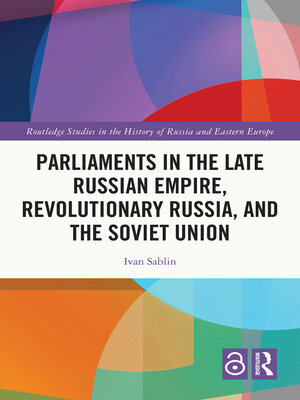 cover image of Parliaments in the Late Russian Empire, Revolutionary Russia, and the Soviet Union